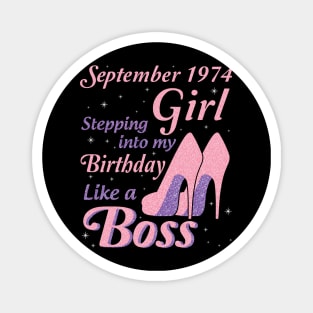 September 1974 Girl Stepping Into My Birthday Like A Boss Happy Birthday To Me You Nana Mom Daughter Magnet